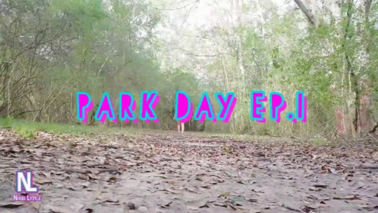 NikkiLyttle - Park Day Ep1